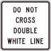 Do not cross double white line sign
